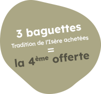 3 baguettes tradition de l'Isère achetées = la 4eme offerte